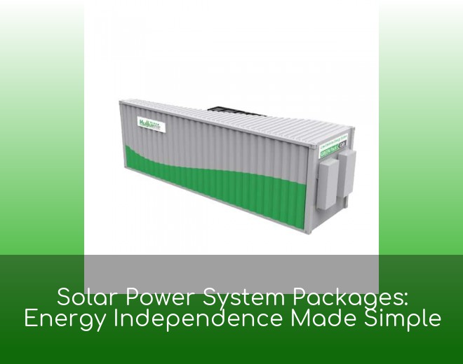 Solar Power System Packages: Energy Independence Made Simple